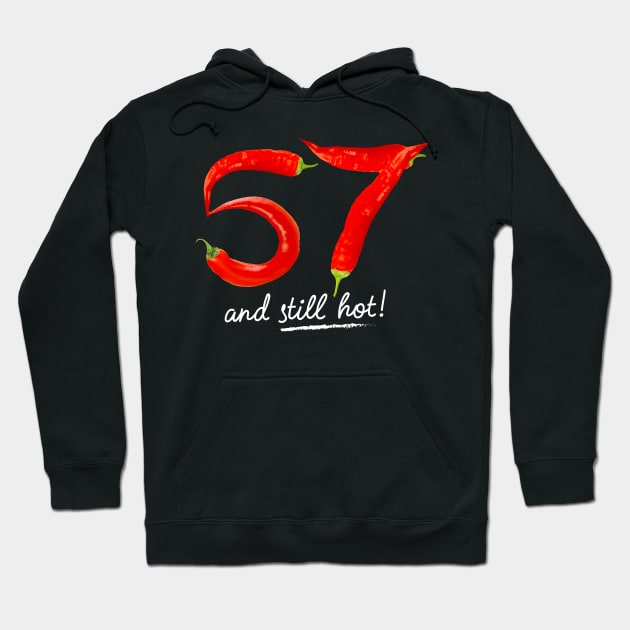 57th Birthday Gifts - 57 Years and still Hot Hoodie by BetterManufaktur